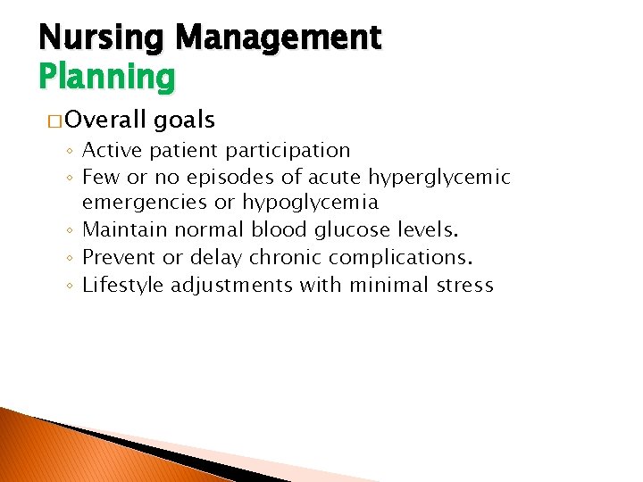 Nursing Management Planning � Overall goals ◦ Active patient participation ◦ Few or no