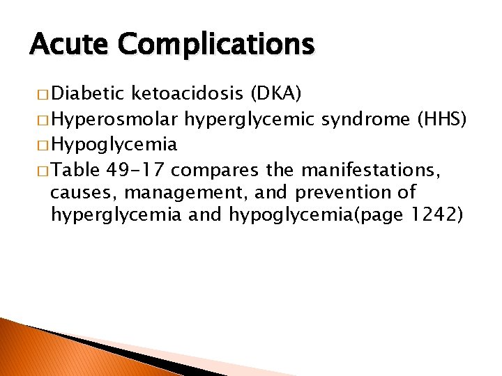 Acute Complications � Diabetic ketoacidosis (DKA) � Hyperosmolar hyperglycemic syndrome (HHS) � Hypoglycemia �
