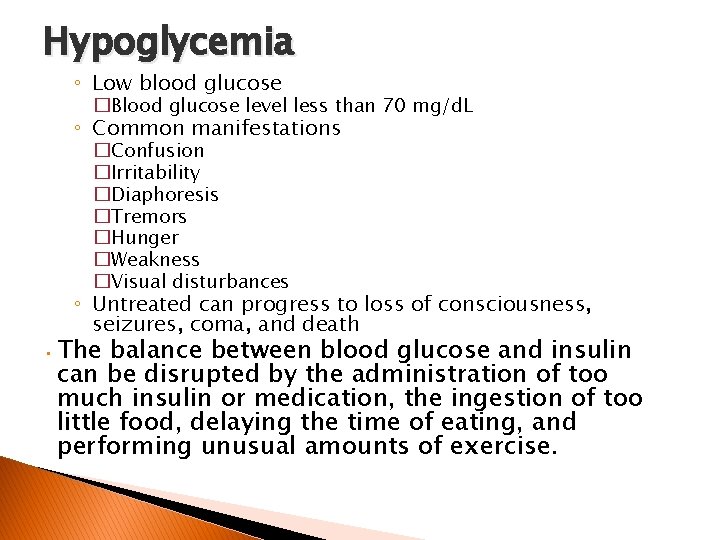 Hypoglycemia ◦ Low blood glucose �Blood glucose level less than 70 mg/d. L ◦