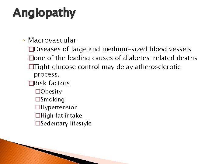 Angiopathy ◦ Macrovascular �Diseases of large and medium-sized blood vessels �one of the leading