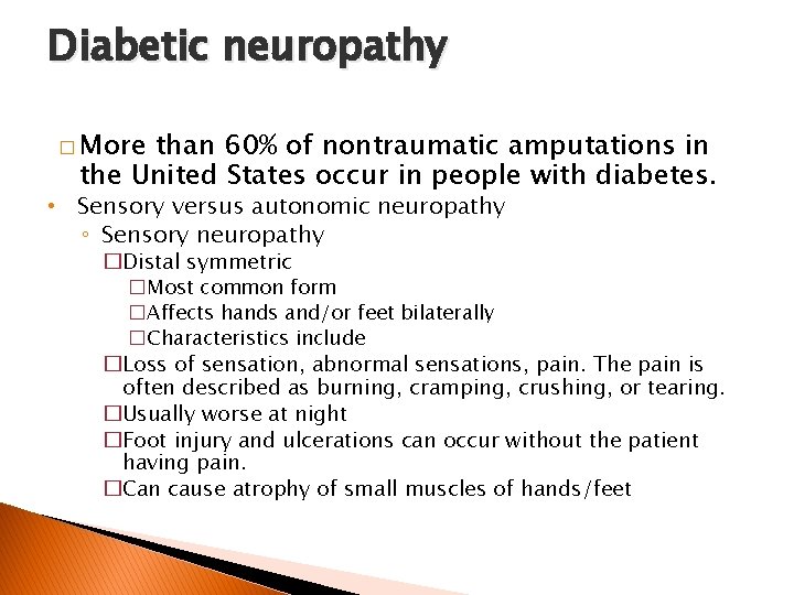 Diabetic neuropathy � More than 60% of nontraumatic amputations in the United States occur