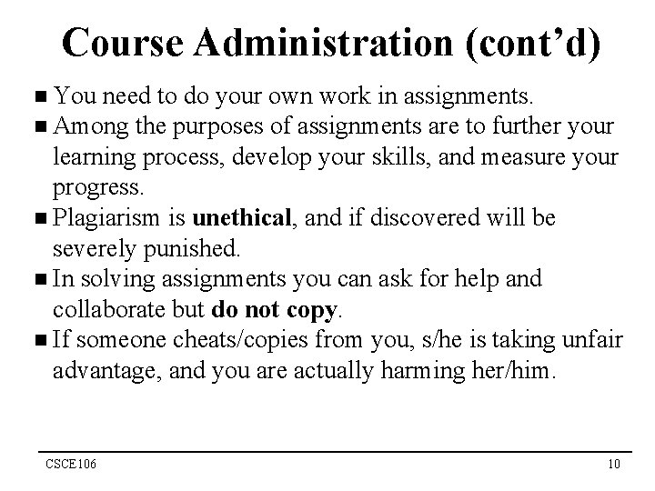 Course Administration (cont’d) n You need to do your own work in assignments. n