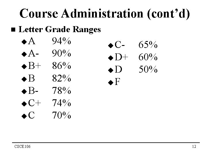 Course Administration (cont’d) n Letter Grade Ranges A u Au B+ u. B u