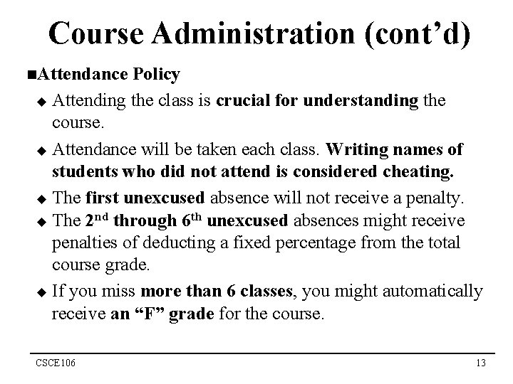 Course Administration (cont’d) n. Attendance Policy u Attending the class is crucial for understanding