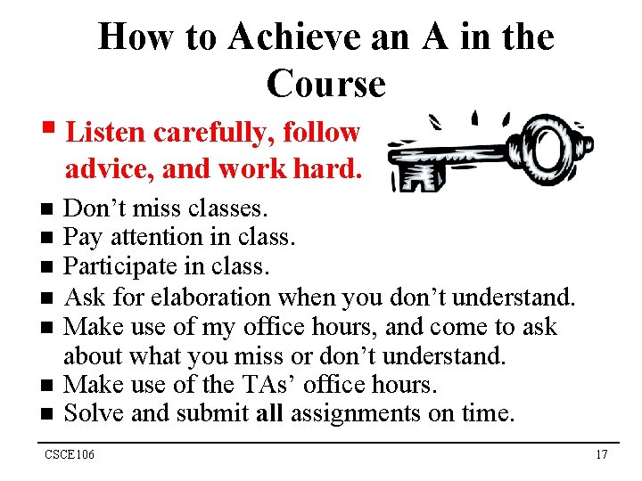 How to Achieve an A in the Course § Listen carefully, follow advice, and