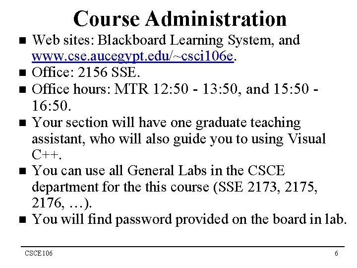 Course Administration n n n Web sites: Blackboard Learning System, and www. cse. aucegypt.