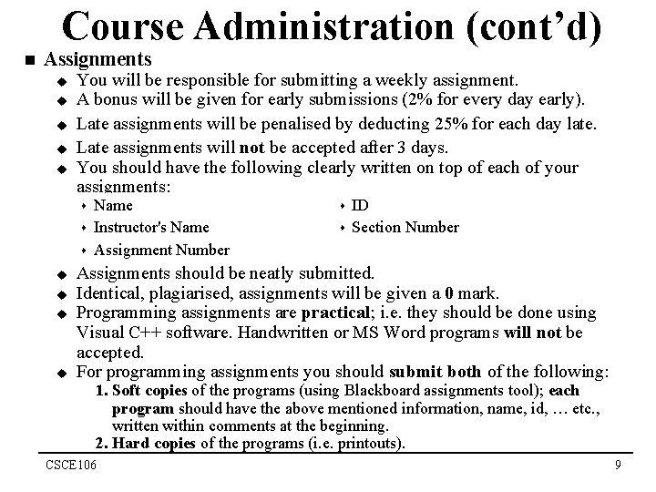 Course Administration (cont’d) n Assignments u u u You will be responsible for submitting