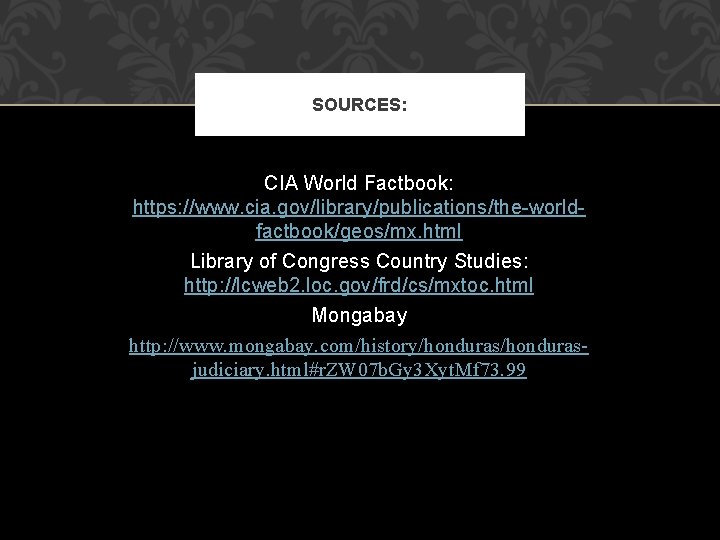 SOURCES: CIA World Factbook: https: //www. cia. gov/library/publications/the-worldfactbook/geos/mx. html Library of Congress Country Studies: