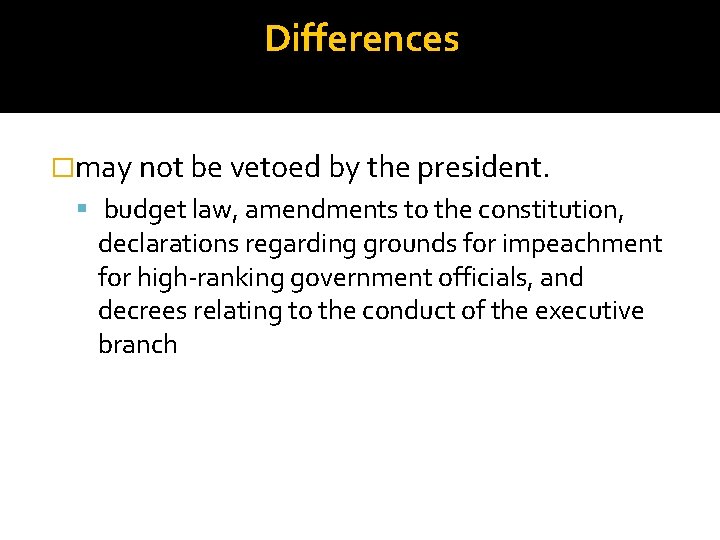 Differences �may not be vetoed by the president. budget law, amendments to the constitution,