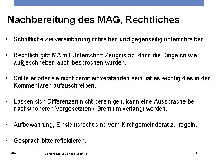 Nachbereitung des MAG, Rechtliches • Schriftliche Zielvereinbarung schreiben und gegenseitig unterschreiben. • Rechtlich gibt