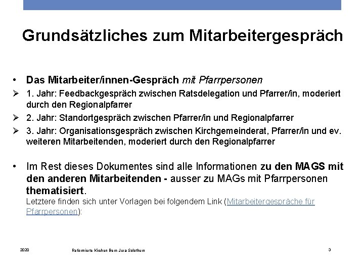 Grundsätzliches zum Mitarbeitergespräch • Das Mitarbeiter/innen-Gespräch mit Pfarrpersonen Ø 1. Jahr: Feedbackgespräch zwischen Ratsdelegation