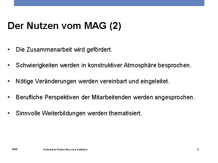 Der Nutzen vom MAG (2) • Die Zusammenarbeit wird gefördert. • Schwierigkeiten werden in