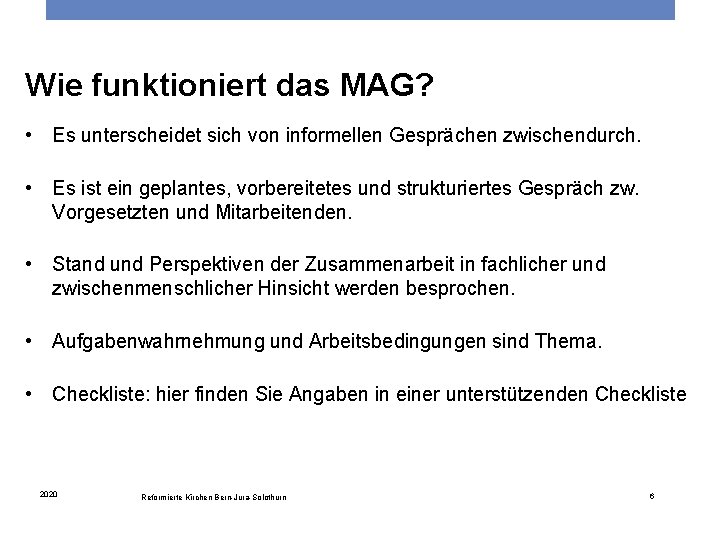 Wie funktioniert das MAG? • Es unterscheidet sich von informellen Gesprächen zwischendurch. • Es