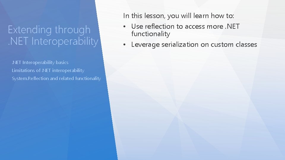 Extending through. NET Interoperability basics Limitations of. NET interoperability System. Reflection and related functionality