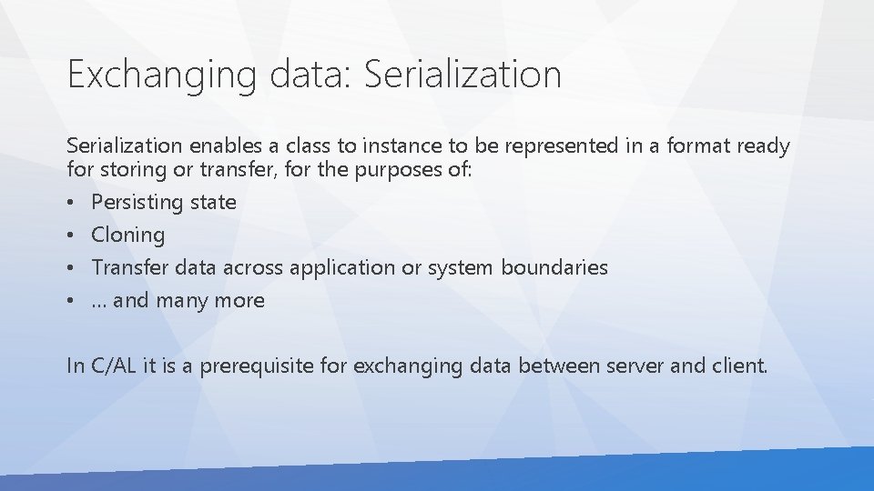 Exchanging data: Serialization enables a class to instance to be represented in a format