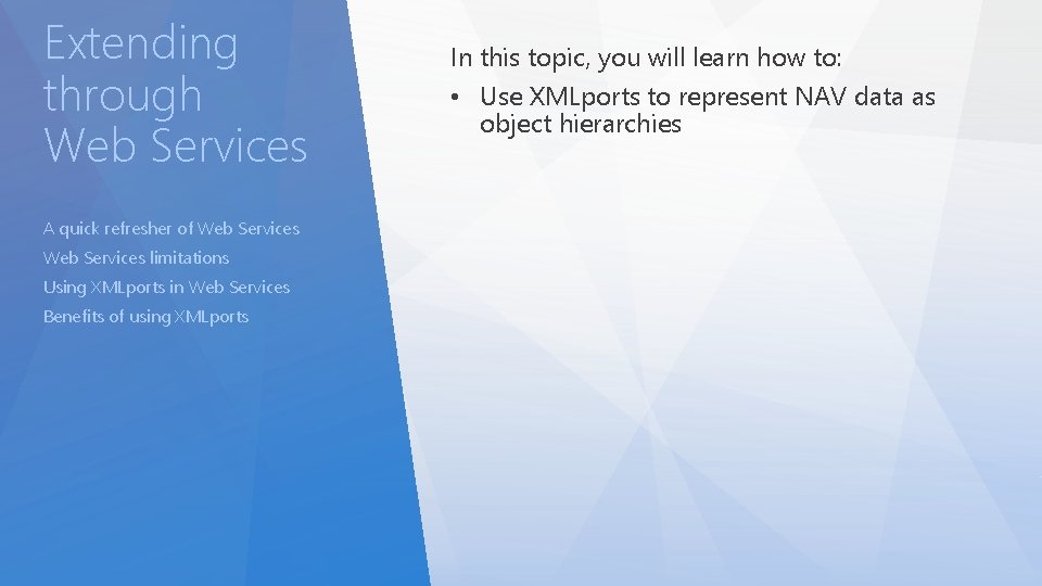 Extending through Web Services A quick refresher of Web Services limitations Using XMLports in