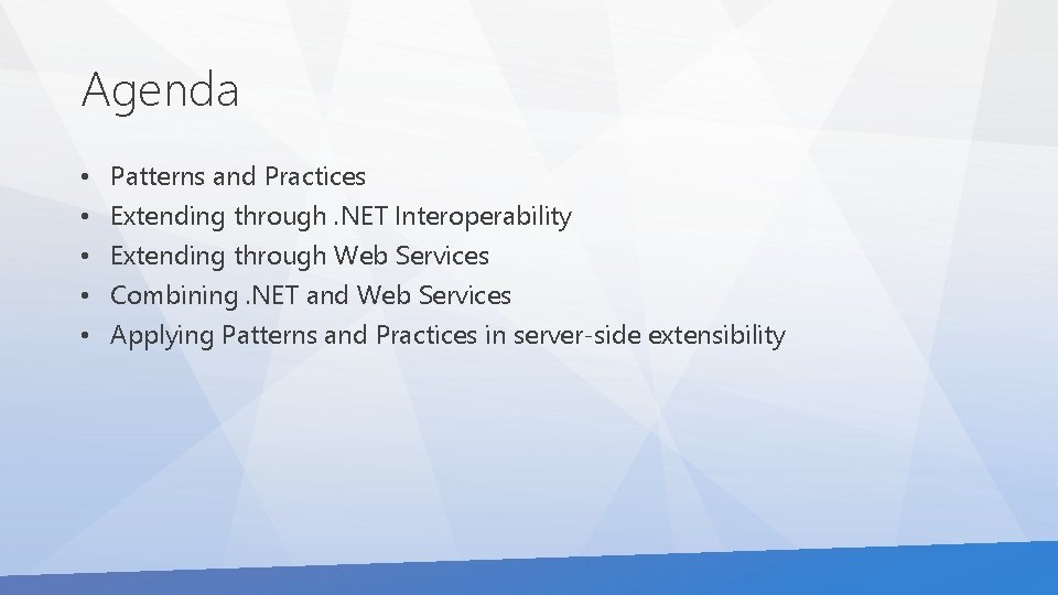 Agenda • • • Patterns and Practices Extending through. NET Interoperability Extending through Web