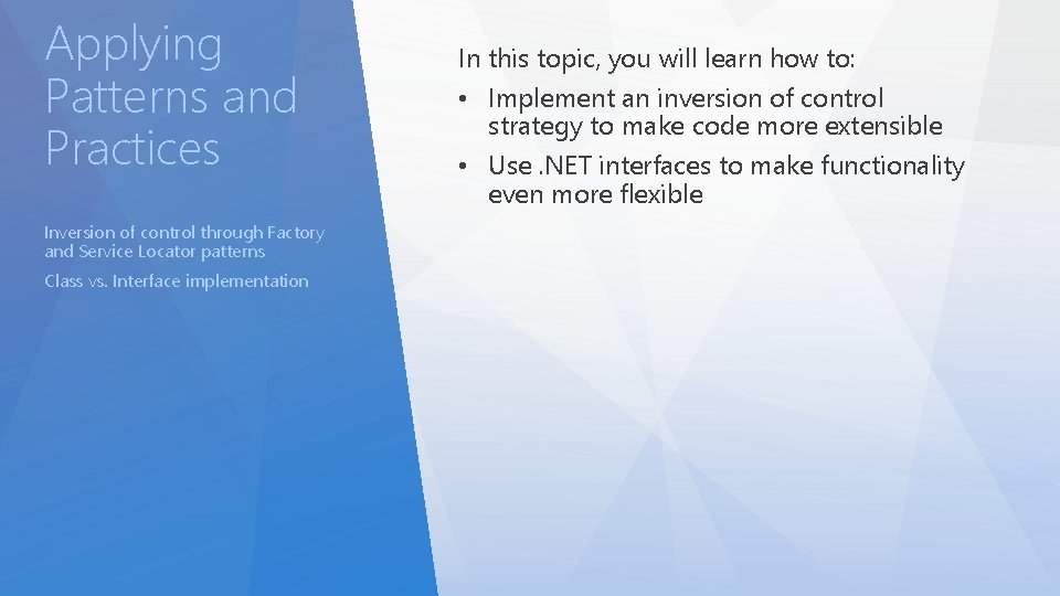 Applying Patterns and Practices Inversion of control through Factory and Service Locator patterns Class