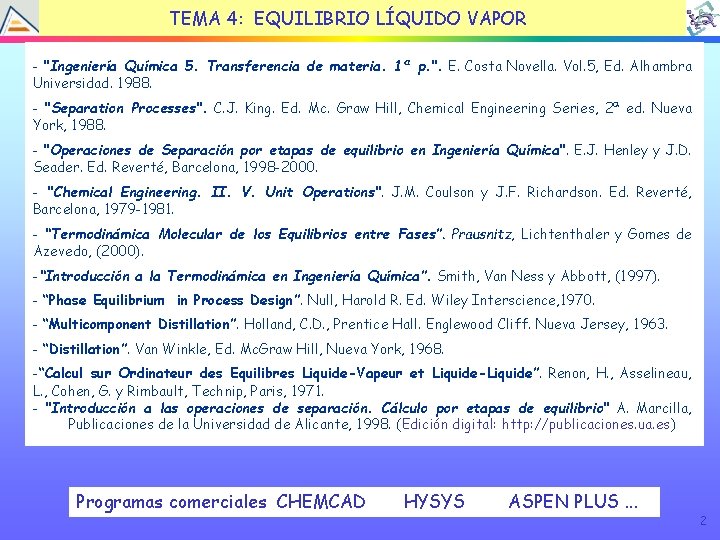 TEMA 4: EQUILIBRIO LÍQUIDO VAPOR - "Ingeniería Química 5. Transferencia de materia. 1ª p.