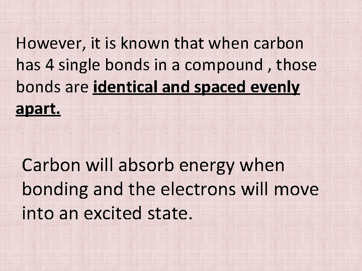However, it is known that when carbon has 4 single bonds in a compound
