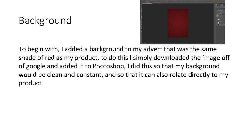 Background To begin with, I added a background to my advert that was the