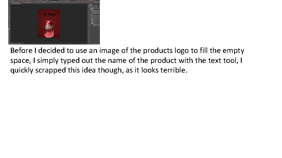 Before I decided to use an image of the products logo to fill the