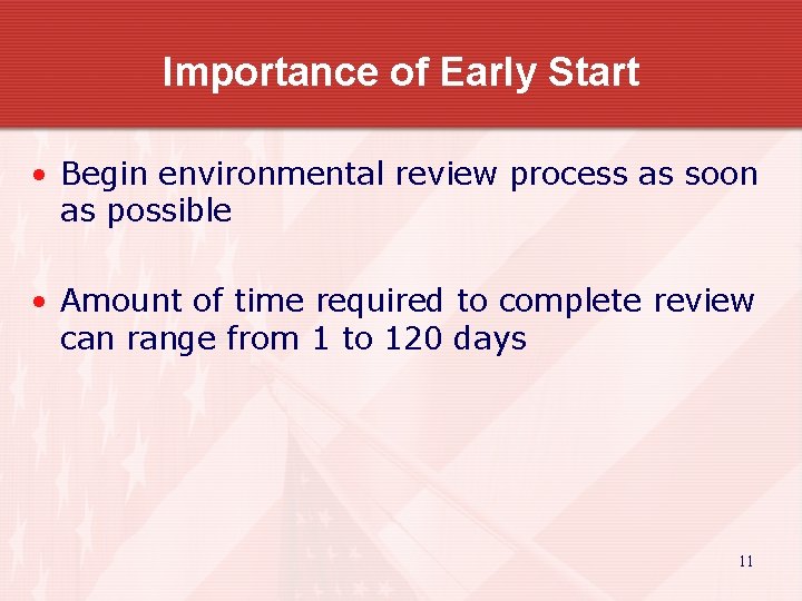 Importance of Early Start • Begin environmental review process as soon as possible •