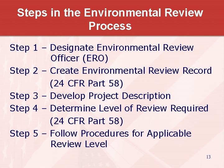 Steps in the Environmental Review Process Step 1 – Designate Environmental Review Officer (ERO)
