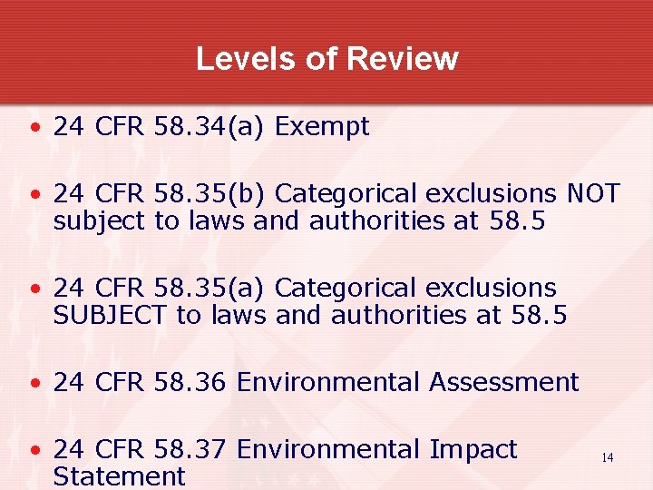 Levels of Review • 24 CFR 58. 34(a) Exempt • 24 CFR 58. 35(b)