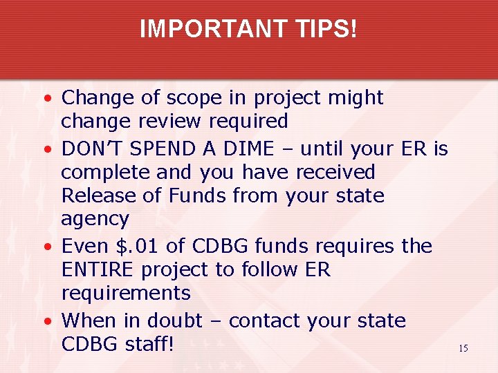 IMPORTANT TIPS! • Change of scope in project might change review required • DON’T