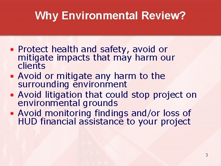Why Environmental Review? • Protect health and safety, avoid or mitigate impacts that may