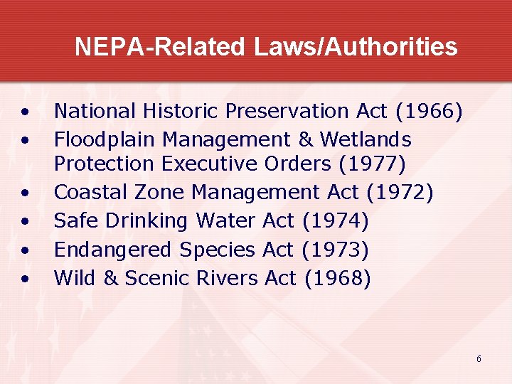 NEPA-Related Laws/Authorities • • • National Historic Preservation Act (1966) Floodplain Management & Wetlands