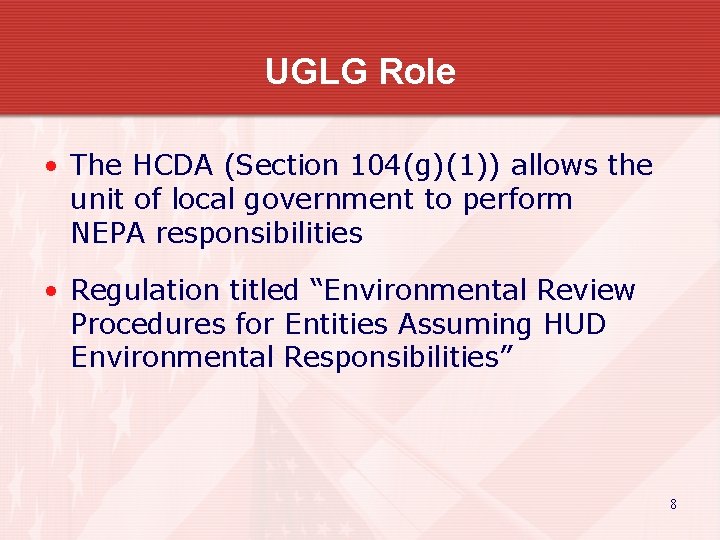 UGLG Role • The HCDA (Section 104(g)(1)) allows the unit of local government to