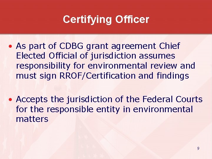 Certifying Officer • As part of CDBG grant agreement Chief Elected Official of jurisdiction