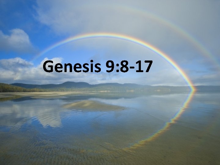 Genesis 9: 8 -17 