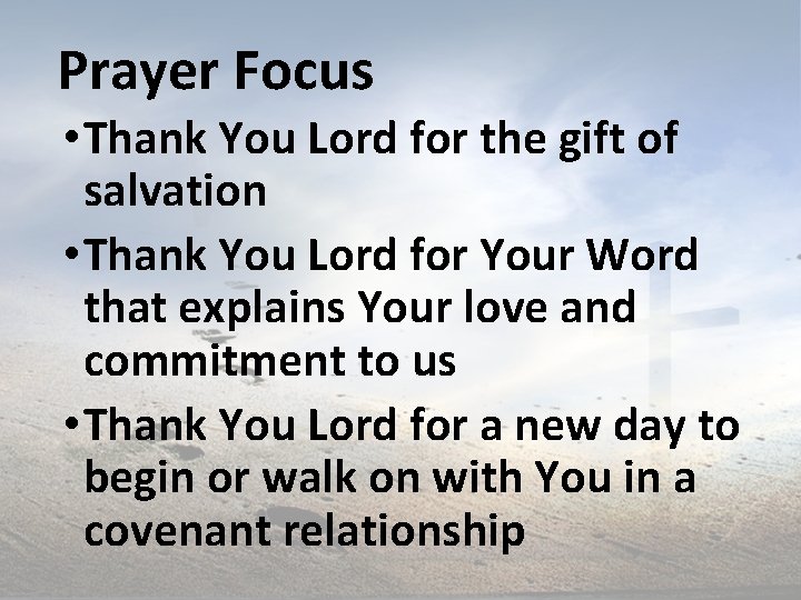 Prayer Focus • Thank You Lord for the gift of salvation • Thank You