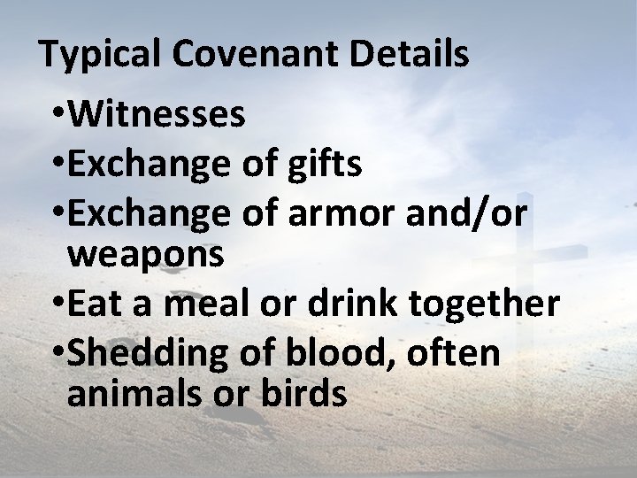 Typical Covenant Details • Witnesses • Exchange of gifts • Exchange of armor and/or