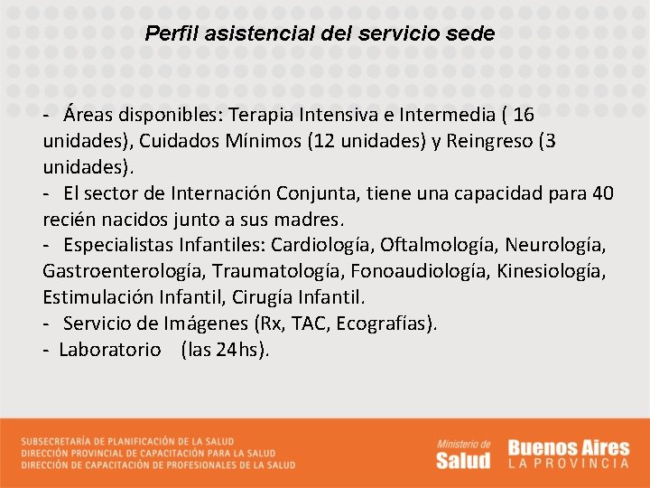 Perfil asistencial del servicio sede - Áreas disponibles: Terapia Intensiva e Intermedia ( 16