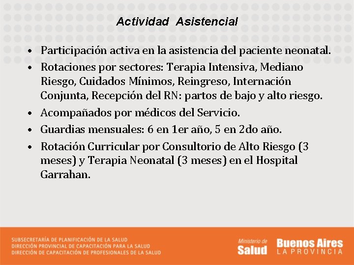 Actividad Asistencial • Participación activa en la asistencia del paciente neonatal. • Rotaciones por