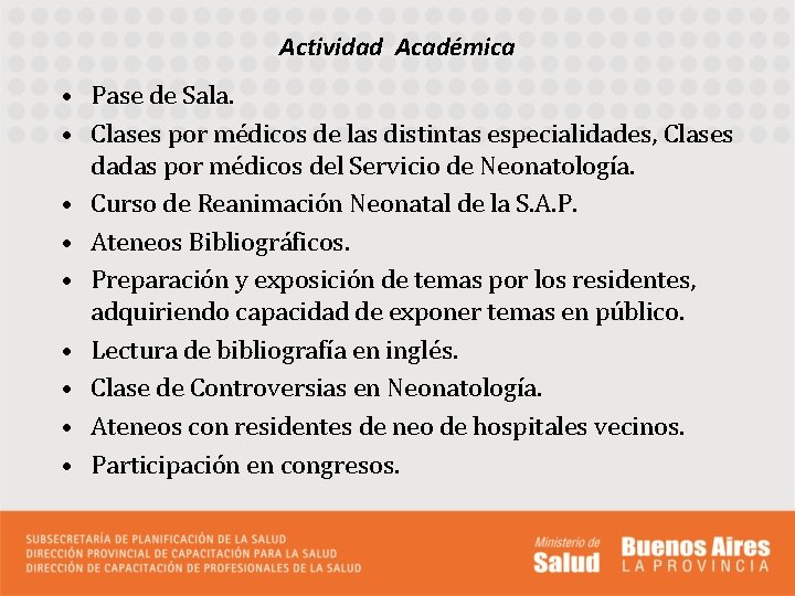 Actividad Académica • Pase de Sala. • Clases por médicos de las distintas especialidades,