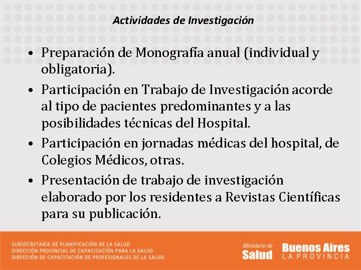 Actividades de Investigación • Preparación de Monografía anual (individual y obligatoria). • Participación en