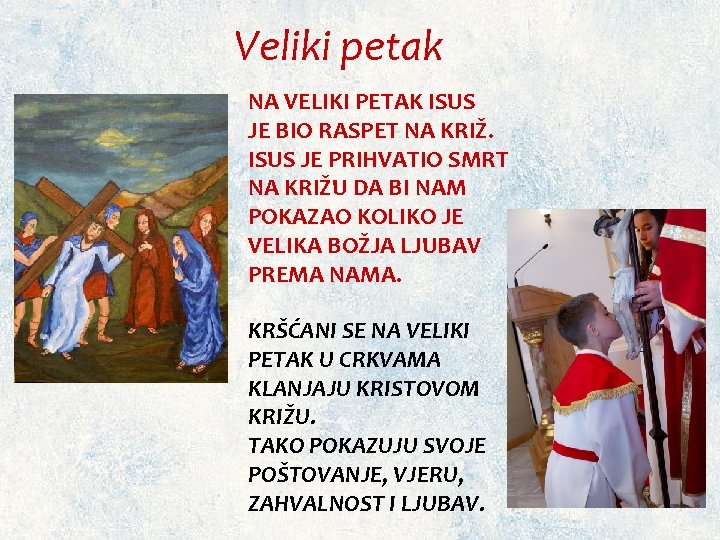Veliki petak NA VELIKI PETAK ISUS JE BIO RASPET NA KRIŽ. ISUS JE PRIHVATIO