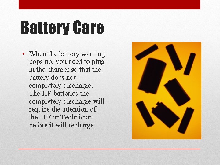 Battery Care • When the battery warning pops up, you need to plug in