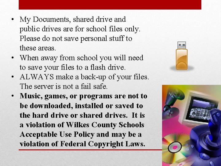  • My Documents, shared drive and public drives are for school files only.