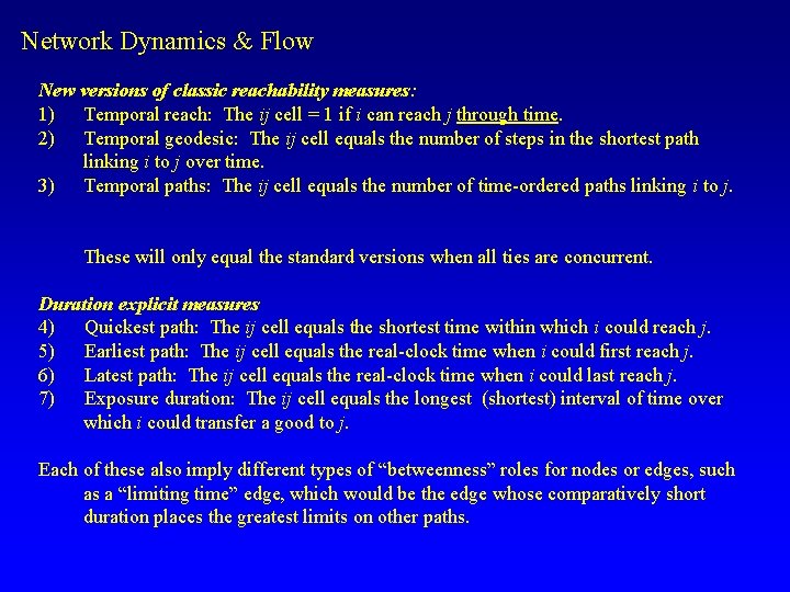 Network Dynamics & Flow New versions of classic reachability measures: 1) Temporal reach: The