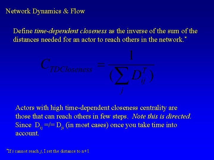 Network Dynamics & Flow Define time-dependent closeness as the inverse of the sum of