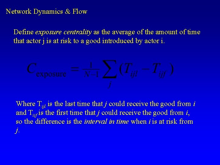 Network Dynamics & Flow Define exposure centrality as the average of the amount of