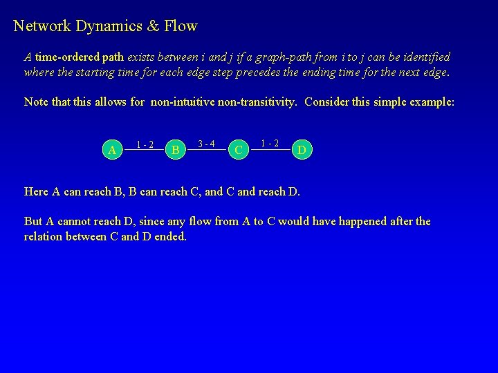 Network Dynamics & Flow A time-ordered path exists between i and j if a