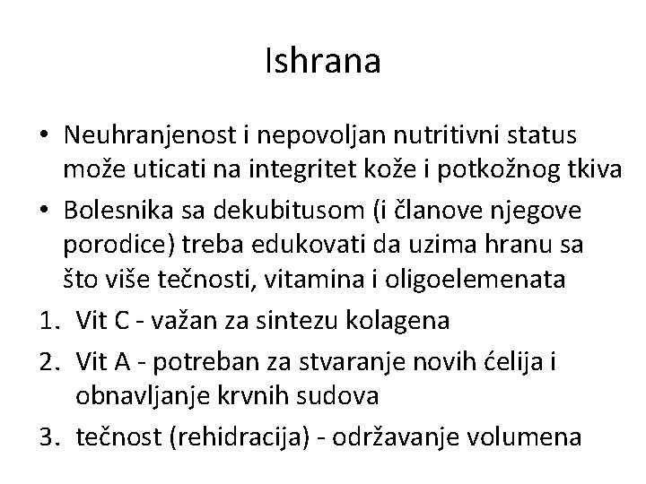 Ishrana • Neuhranjenost i nepovoljan nutritivni status može uticati na integritet kože i potkožnog