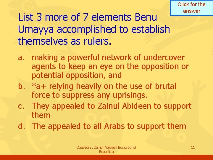 List 3 more of 7 elements Benu Umayya accomplished to establish themselves as rulers. List 3 more of 7 elements Benu Umayya accomplished to establish themselves as rulers.